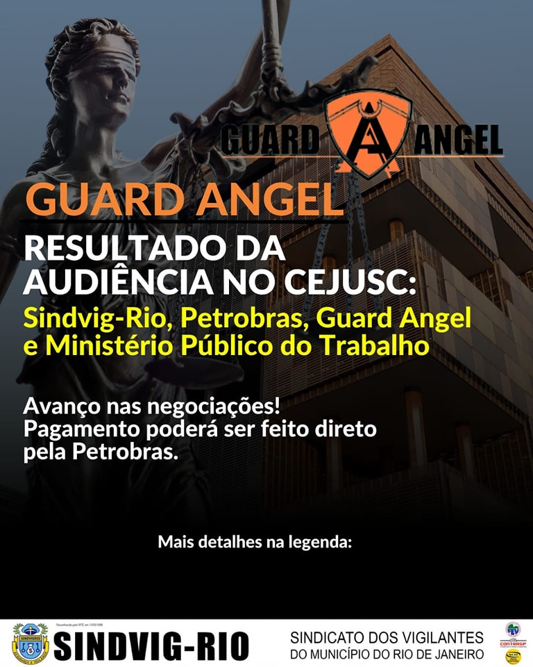 RESULTADO DA AUDIÊNCIA no CEJUSC COM A EMPRESA GUARD ANGEL, PETROBRÁS, SINDVIGRIO e MINISTÉRIO PÚBLICO DO TRABALHO