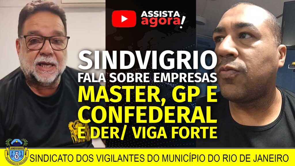 SINDVIG-RIO FALA SOBRE EMPRESAS MASTER, GP E CONFEDERAL E DER/ VIGA FORTE