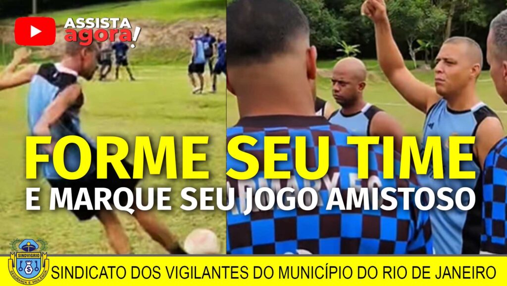 CLUBE DOS VIGILANTES: FORME SEU TIME E MARQUE SEU JOGO AMISTOSO