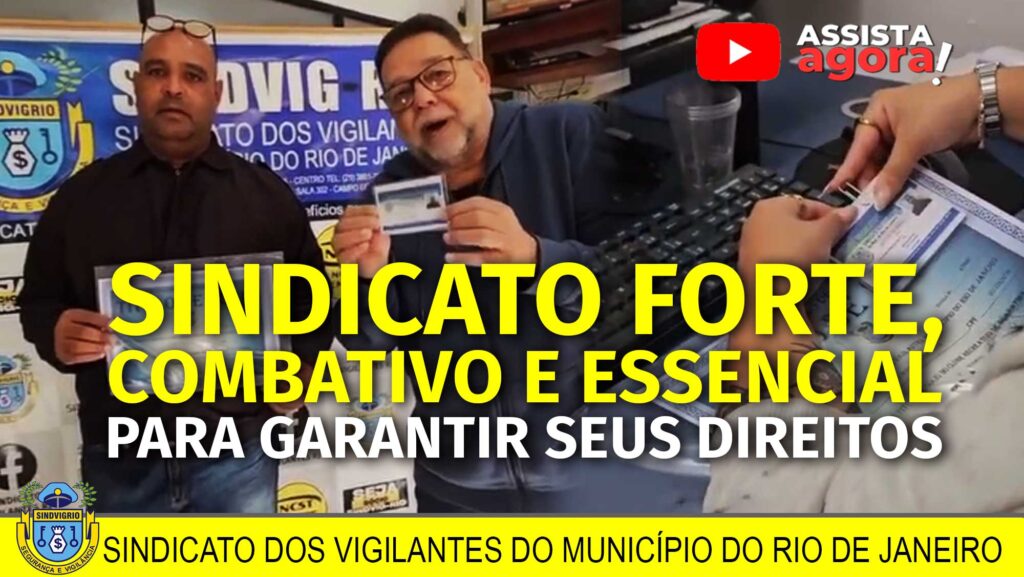 SINDVIG-RIO: SINDICATO FORTE, COMBATIVO E ESSENCIAL PARA GARANTIR SEUS DIREITOS