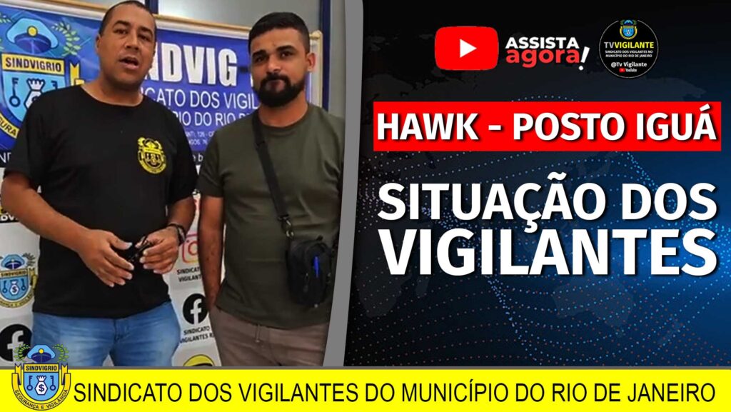 HAWK POSTO IGUÁ: SITUAÇÃO DOS VIGILANTES