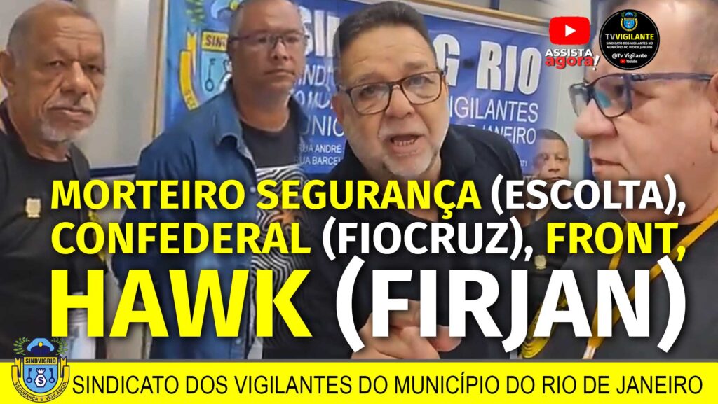 MORTEIRO SEGURANÇA (ESCOLTA), CONFEDERAL (FIOCRUZ), FRONT e HAWK (FIRJAN)