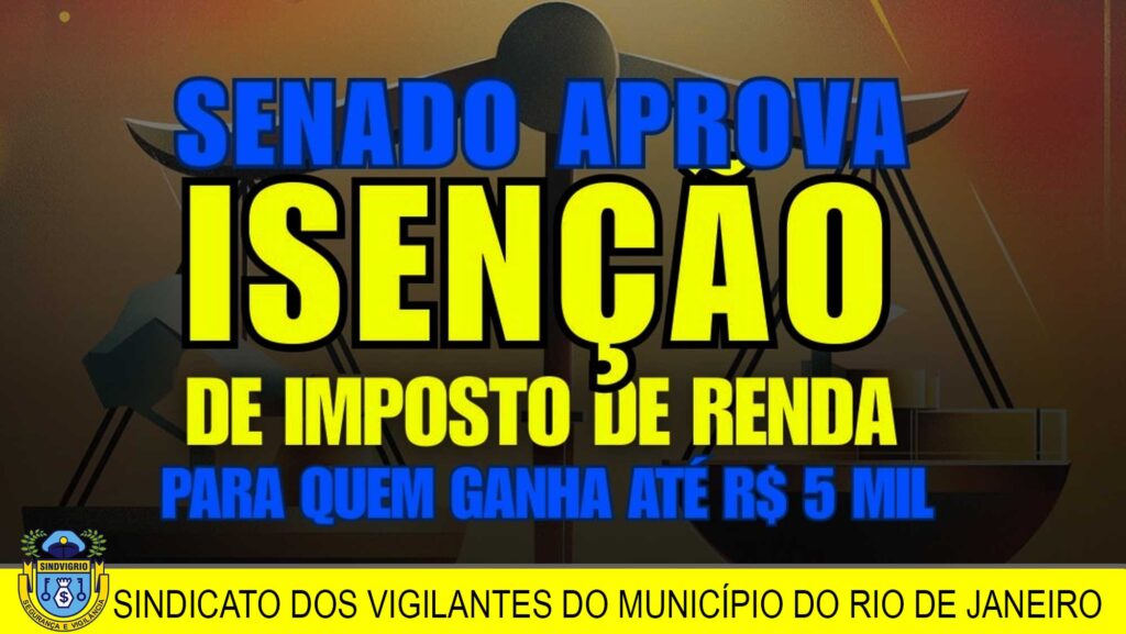 SENADO APROVA ISENÇÃO DE IMPOSTO DE RENDA PARA ATÉ 5 MIL REAIS