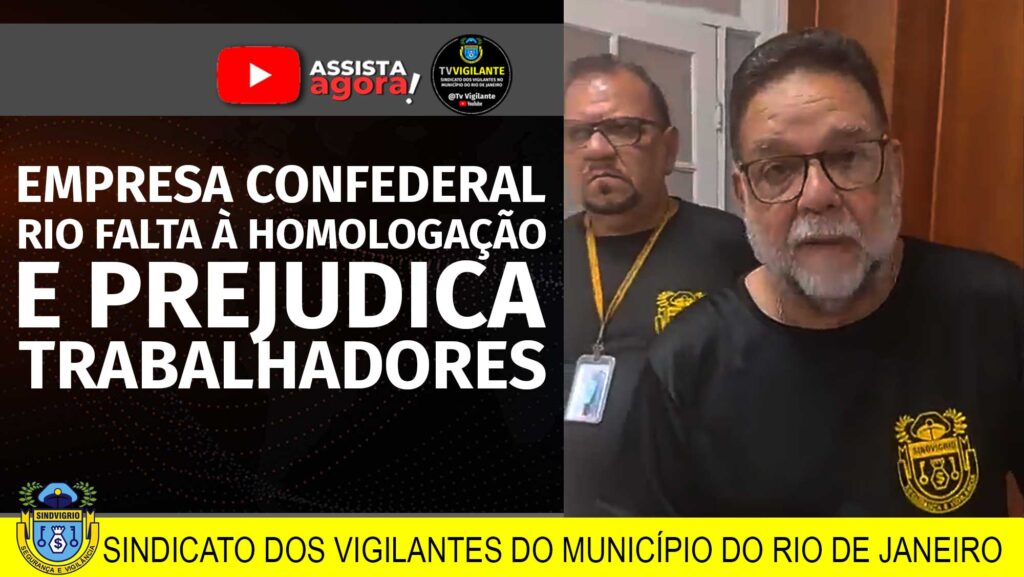CONFEDERAL RIO: FALTA NA HOMOLOGAÇÃO E PREJUDICA TRABALHADORES