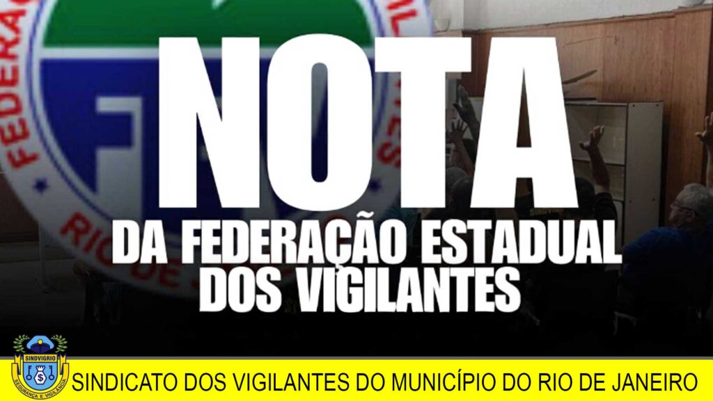 NOTA DE ESCLARECIMENTO AOS VIGILANTES NO ESTADO DO RIO DE JANEIRO SOBRE A CAMPANHA SALARIAL 2026