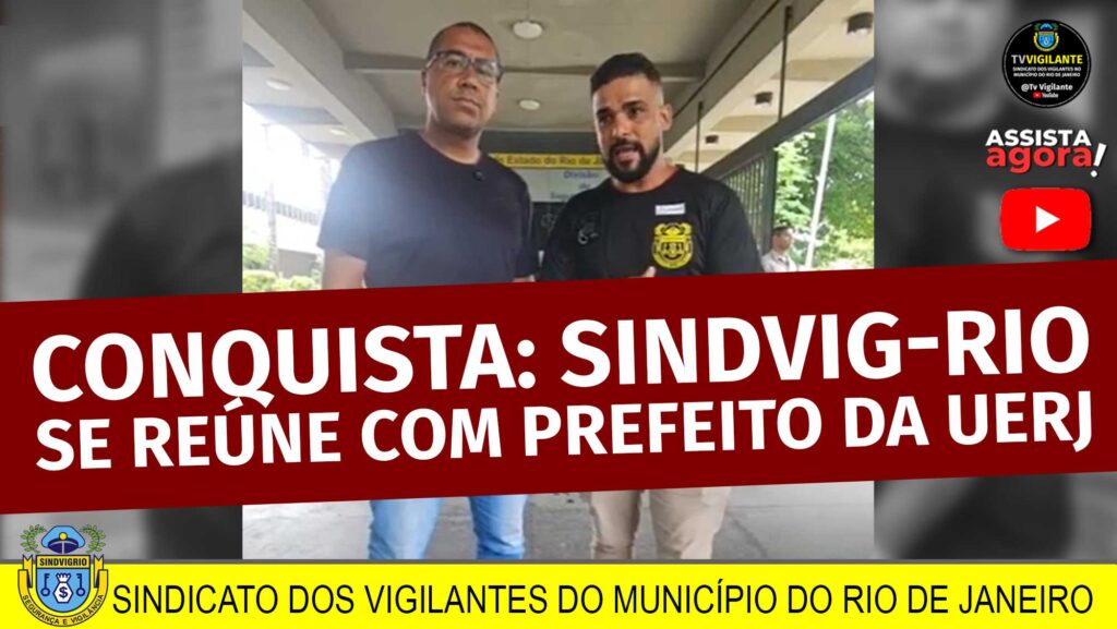 CONQUISTA: SINDVIG-RIO SE REÚNE COM PREFEITO DA UERJ
