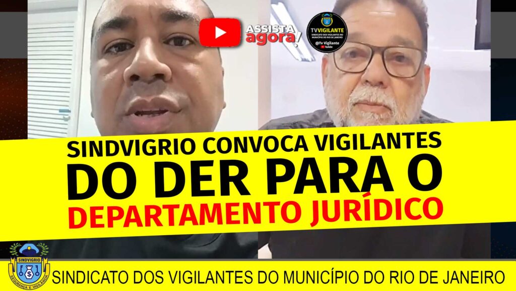 SINDVIGRIO CONVOCA VIGILANTES DO DER PARA O JURÍDICO.
