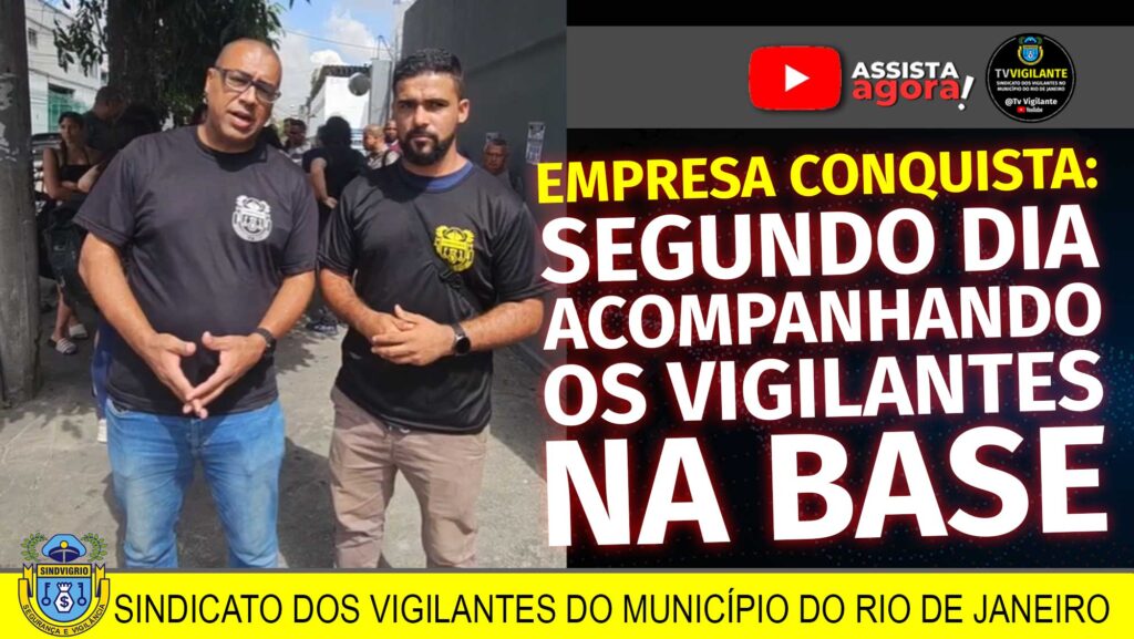 EMPRESA CONQUISTA: SEGUNDO DIA ACOMPANHANDO OS VIGILANTES NA BASE