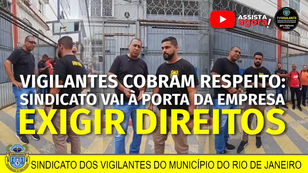 EMPRESA CONQUISTA: VIGILANTES COBRAM RESPEITO! SINDICATO VAI À PORTA DA EMPRESA EXIGIR DIREITOS