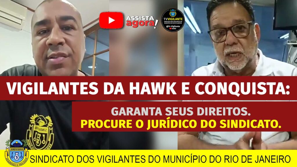 VIGILANTES DA HAWK E CONQUISTA: GARANTA SEUS DIREITOS: PROCURE O JURÍDICO DO SINDICATO