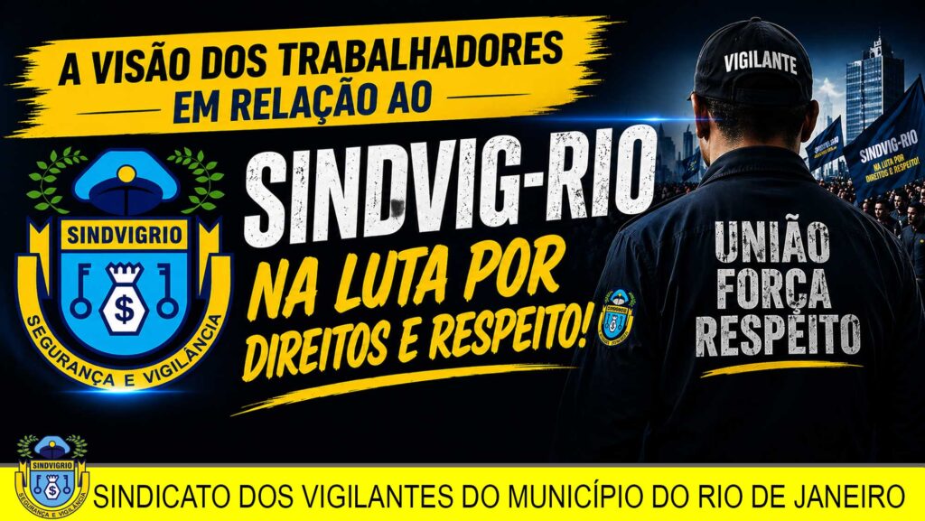 A VISÃO DOS TRABALHADORES SOBRE O SINDVIG-RIO É POSITIVA